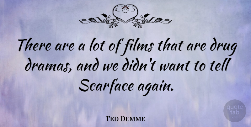 Ted Demme Quote About American Director, Films: There Are A Lot Of...