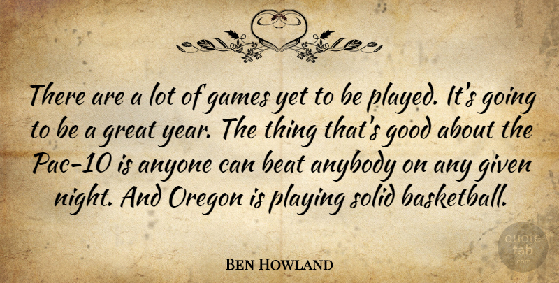 Ben Howland Quote About Anybody, Anyone, Beat, Games, Given: There Are A Lot Of...