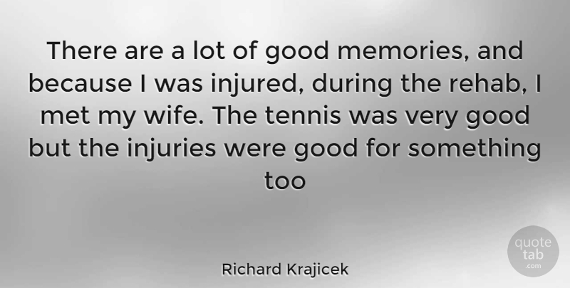 Richard Krajicek Quote About Memories, Wife, Tennis: There Are A Lot Of...