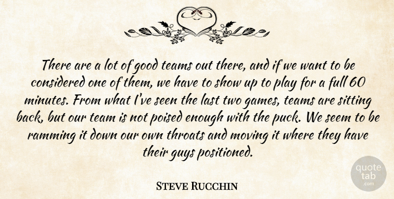Steve Rucchin Quote About Considered, Full, Good, Guys, Last: There Are A Lot Of...
