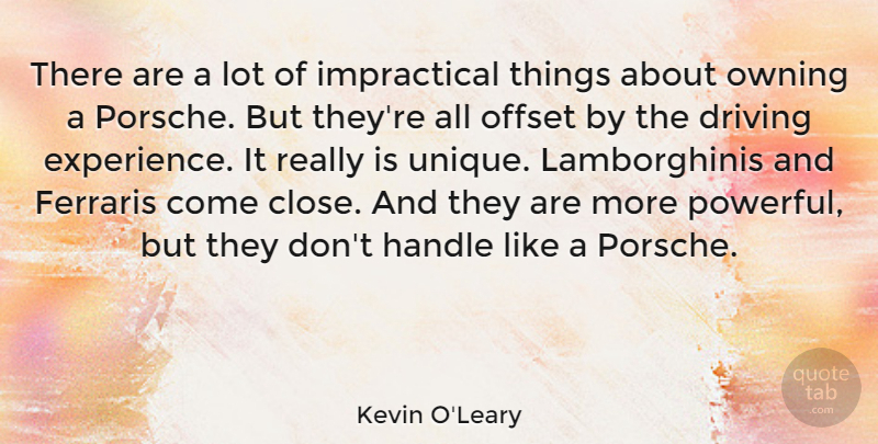 Kevin O'Leary Quote About Powerful, Unique, Porsche: There Are A Lot Of...