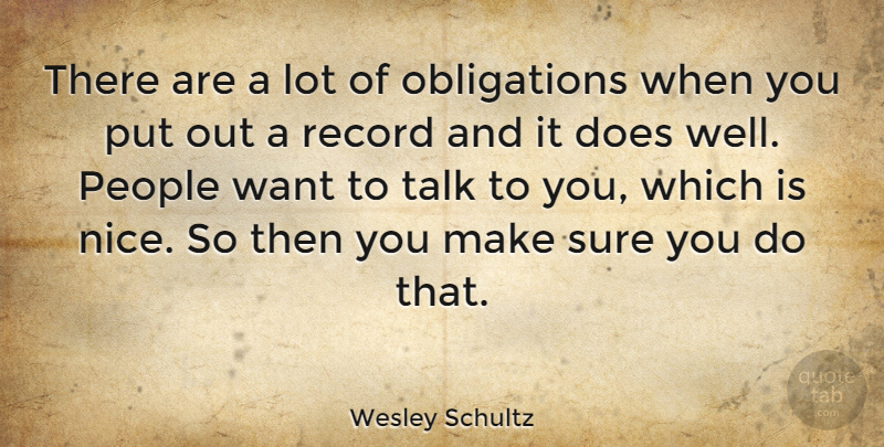 Wesley Schultz Quote About People, Record, Sure, Talk: There Are A Lot Of...