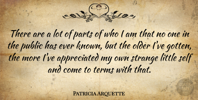 Patricia Arquette Quote About Who I Am, Self, Littles: There Are A Lot Of...