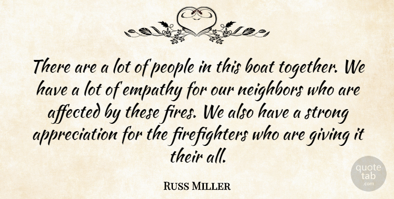 Russ Miller Quote About Affected, Appreciation, Boat, Empathy, Giving: There Are A Lot Of...