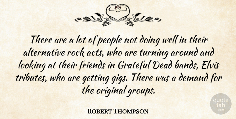 Robert Thompson Quote About Dead, Demand, Elvis, Grateful, Looking: There Are A Lot Of...