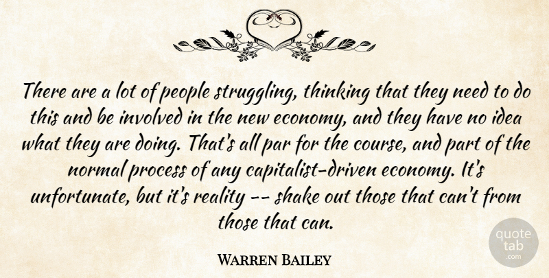 Warren Bailey Quote About Involved, Normal, Par, People, Process: There Are A Lot Of...
