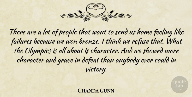 Chanda Gunn Quote About Anybody, Character, Defeat, Failures, Feeling: There Are A Lot Of...