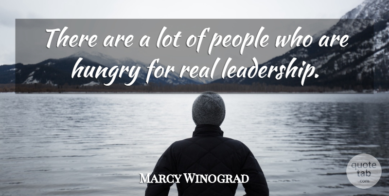 Marcy Winograd Quote About Hungry, Leadership, People: There Are A Lot Of...