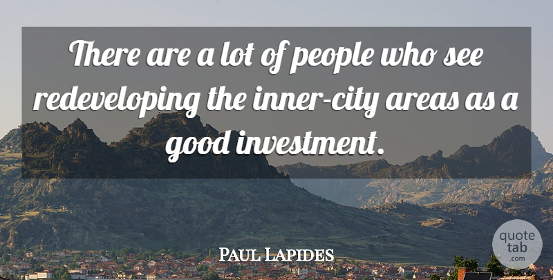 Paul Lapides Quote About Areas, Good, People: There Are A Lot Of...