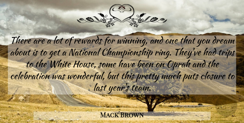 Mack Brown Quote About Closure, Dream, Last, National, Oprah: There Are A Lot Of...