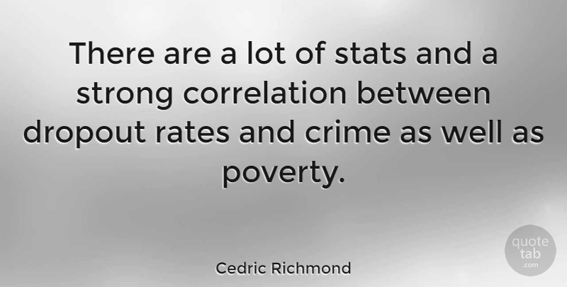 Cedric Richmond Quote About Strong, Poverty, Crime: There Are A Lot Of...