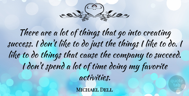Michael Dell Quote About Business, Creating, Succeed: There Are A Lot Of...