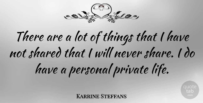 Karrine Steffans Quote About Share, Private Life: There Are A Lot Of...