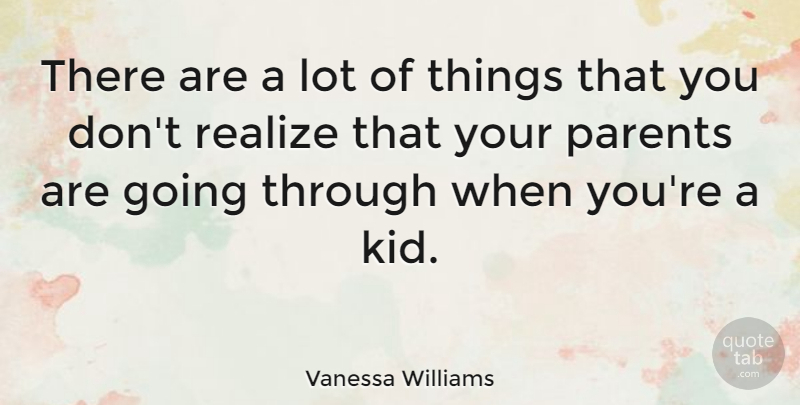 Vanessa Williams Quote About Parents, Realize: There Are A Lot Of...