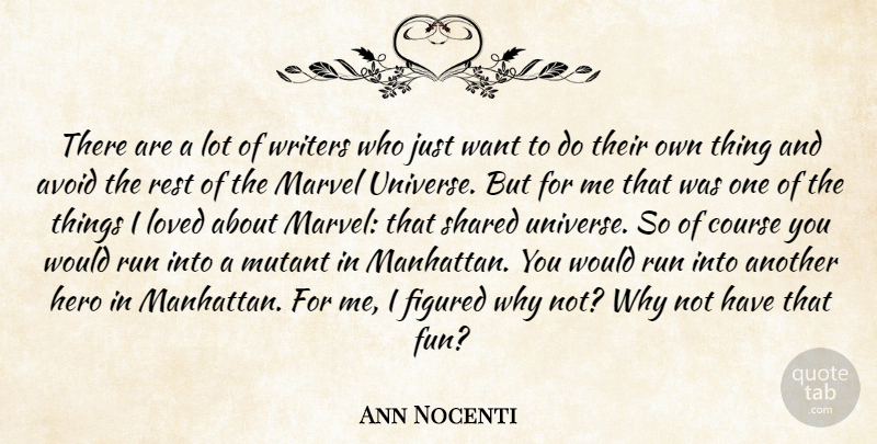Ann Nocenti Quote About Avoid, Course, Figured, Loved, Marvel: There Are A Lot Of...