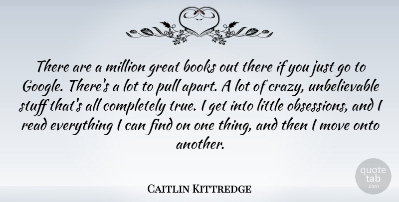 Caitlin Kittredge Quote About Books, Great, Million, Move, Onto: There Are A Million Great...