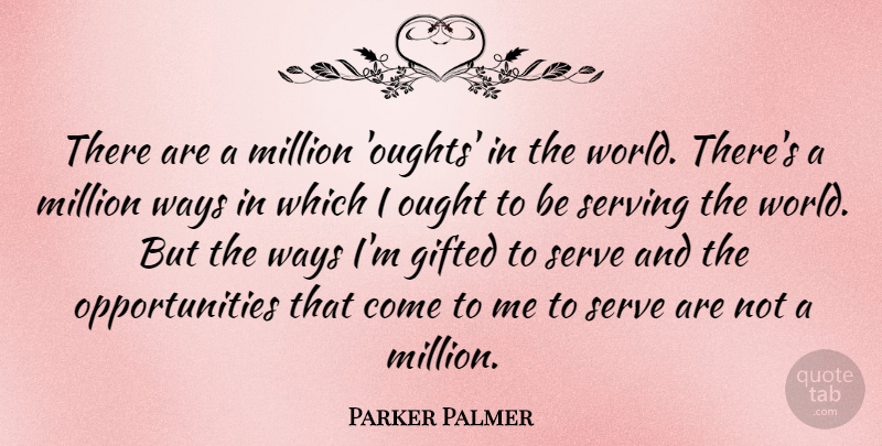 Parker Palmer Quote About Million, Ought, Ways: There Are A Million Oughts...