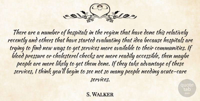 S. Walker Quote About Advantage, Available, Begin, Blood, Checks: There Are A Number Of...