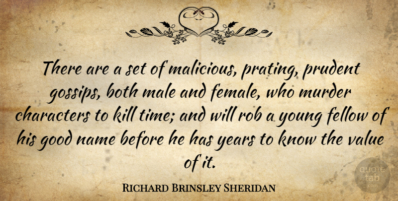 Richard Brinsley Sheridan Quote About Character, Years, Names: There Are A Set Of...