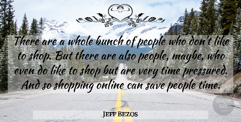 Jeff Bezos Quote About Shopping, People, Online: There Are A Whole Bunch...