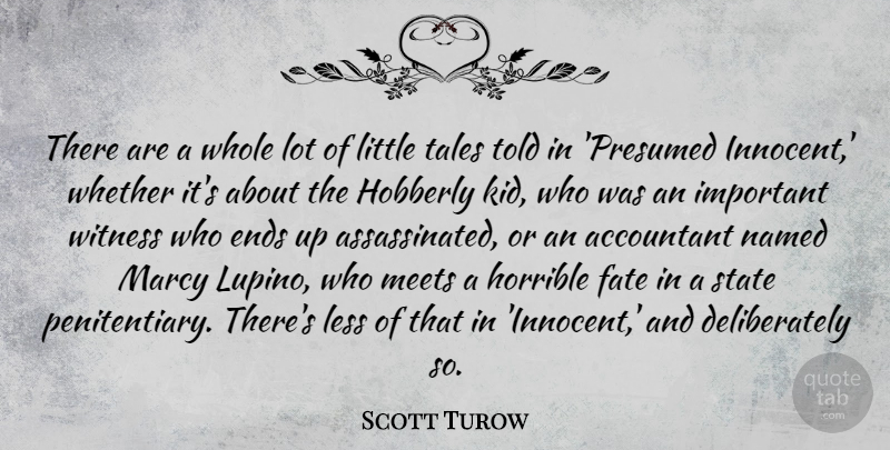 Scott Turow Quote About Ends, Horrible, Less, Meets, Named: There Are A Whole Lot...