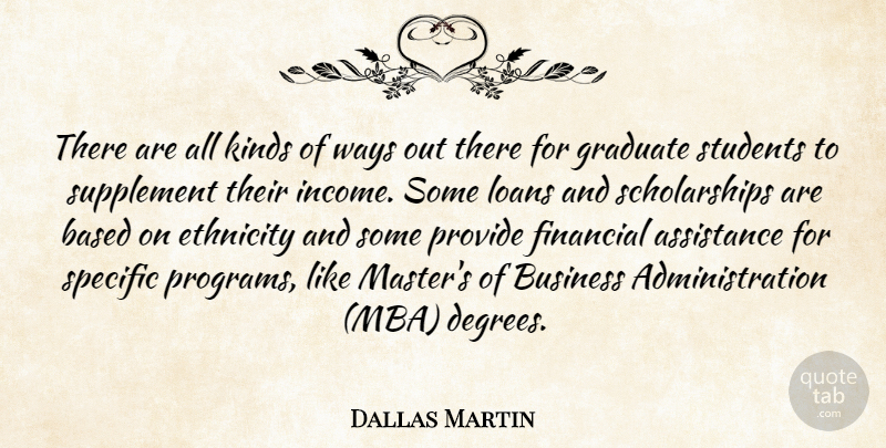 Dallas Martin Quote About Assistance, Based, Business, Ethnicity, Financial: There Are All Kinds Of...