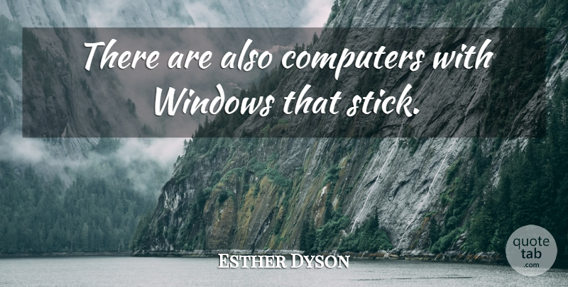Esther Dyson Quote About Computers, Windows: There Are Also Computers With...