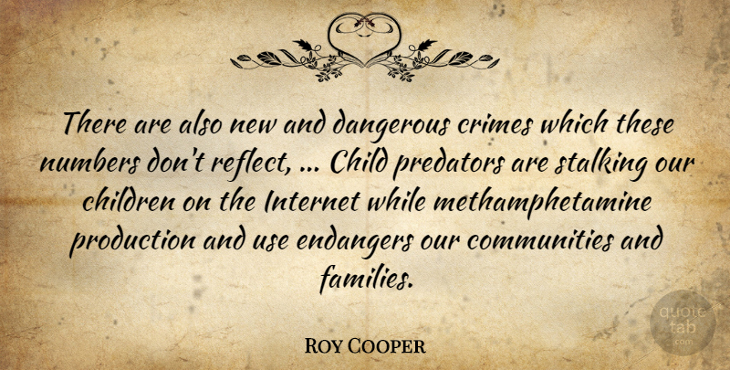Roy Cooper Quote About Child, Children, Crimes, Dangerous, Internet: There Are Also New And...