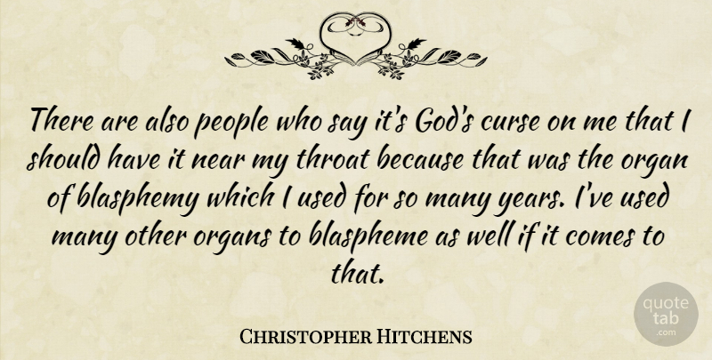 Christopher Hitchens Quote About Atheist, Should Have, Years: There Are Also People Who...
