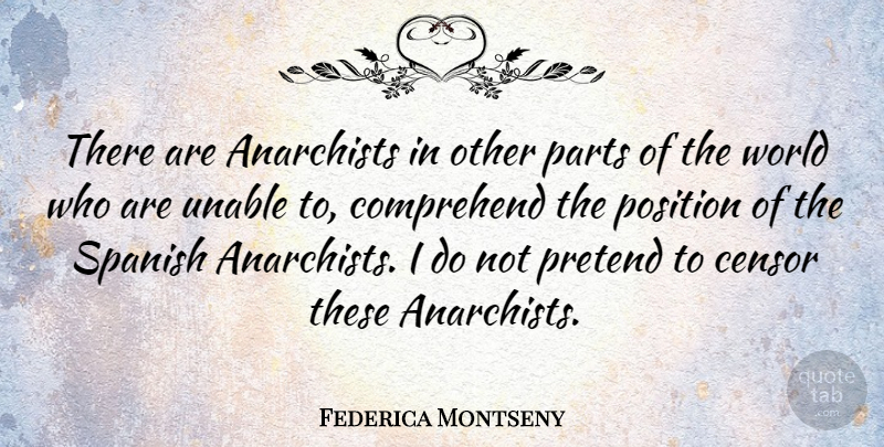 Federica Montseny Quote About American Athlete, Censor, Comprehend, Spanish, Unable: There Are Anarchists In Other...