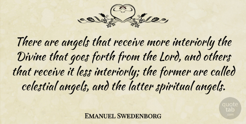 Emanuel Swedenborg Quote About Spiritual, Angel, Lord: There Are Angels That Receive...