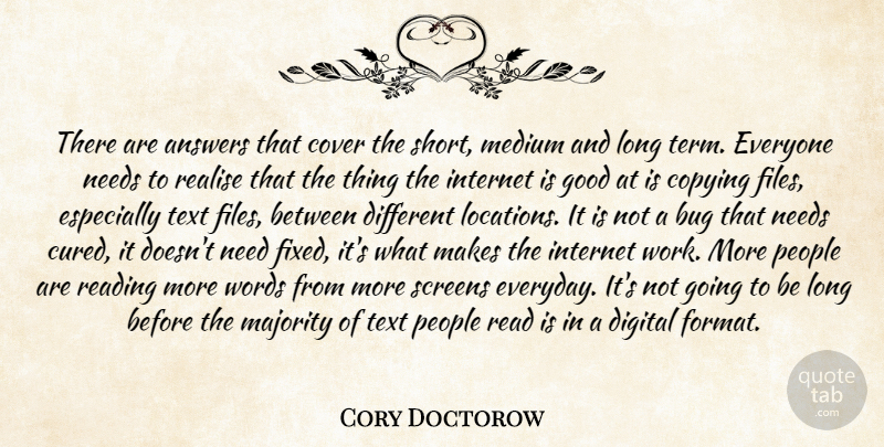 Cory Doctorow Quote About Answers, Bug, Copying, Cover, Digital: There Are Answers That Cover...