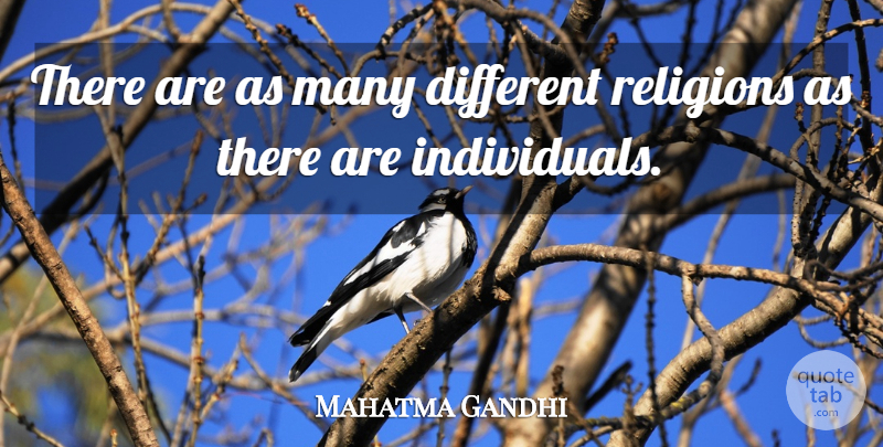Mahatma Gandhi Quote About Different, Individual, Different Religions: There Are As Many Different...