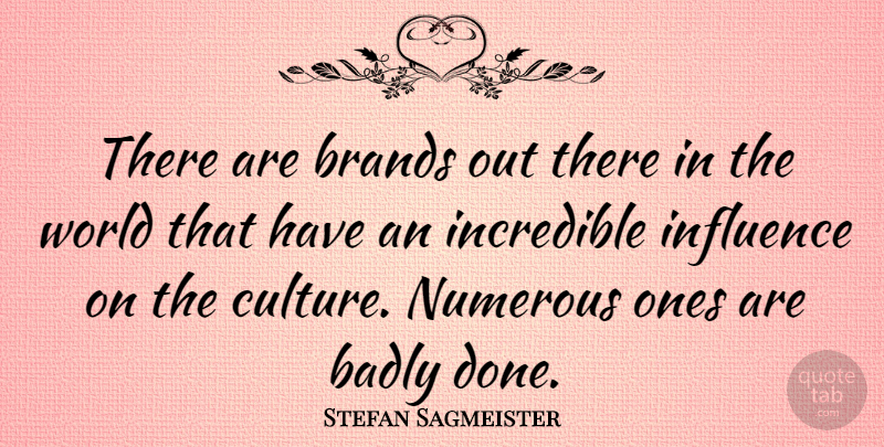 Stefan Sagmeister Quote About Brands, Incredible, Numerous: There Are Brands Out There...