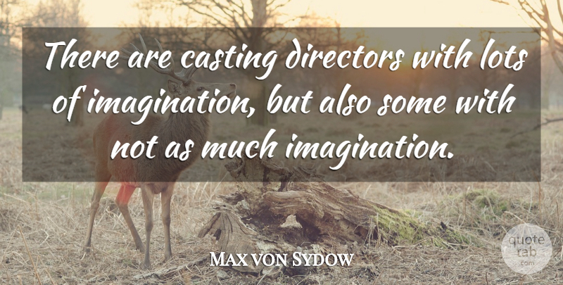 Max von Sydow Quote About undefined: There Are Casting Directors With...