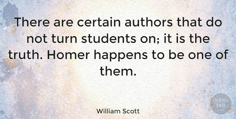 William Scott Quote About American Athlete, Authors, Certain, Happens, Homer: There Are Certain Authors That...