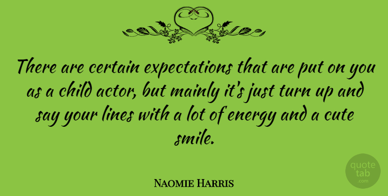 Naomie Harris Quote About Certain, Child, Lines, Mainly, Smile: There Are Certain Expectations That...