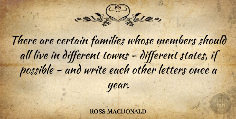 Ross MacDonald Quote About Writing, Years, Letters: There Are Certain Families Whose...