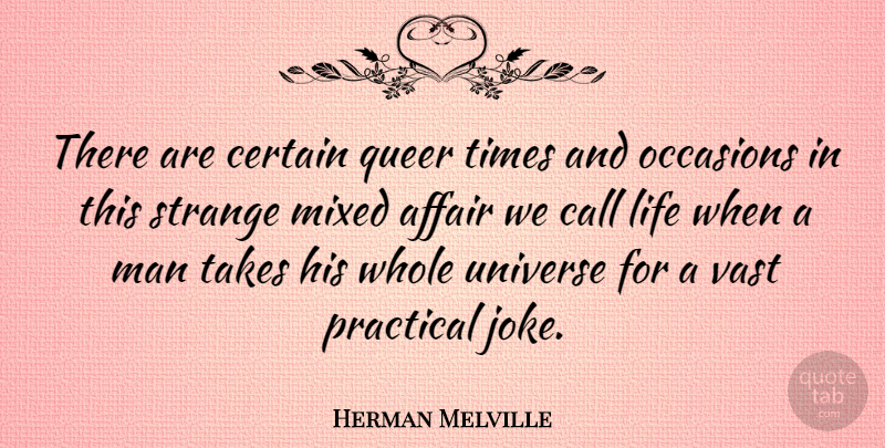 Herman Melville Quote About Men, Strange, Affair: There Are Certain Queer Times...