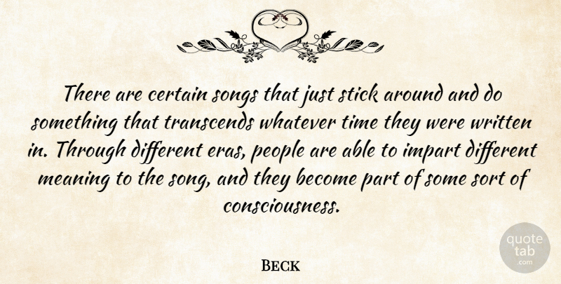 Beck Quote About Certain, Impart, People, Songs, Sort: There Are Certain Songs That...