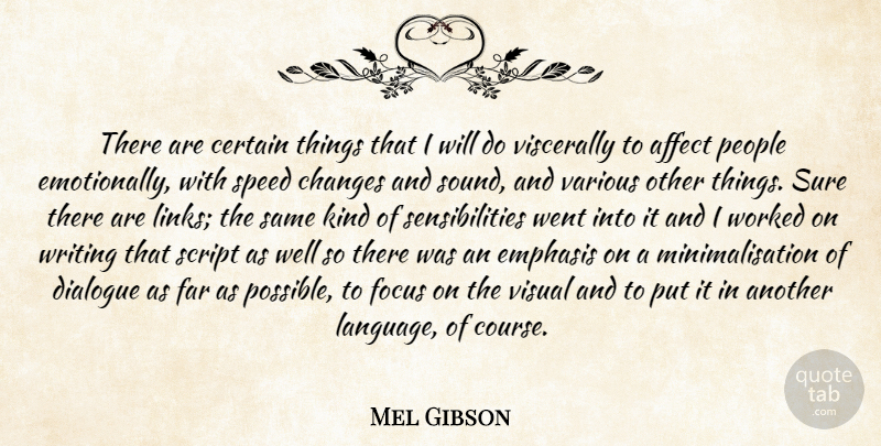 Mel Gibson Quote About Writing, People, Focus: There Are Certain Things That...