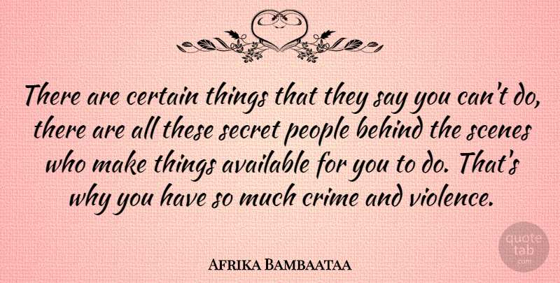 Afrika Bambaataa Quote About American Musician, Available, Certain, People, Scenes: There Are Certain Things That...