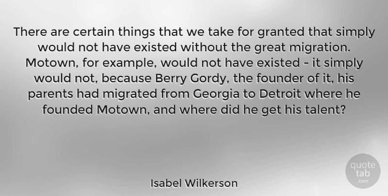Isabel Wilkerson Quote About Parent, Migration, Georgia: There Are Certain Things That...