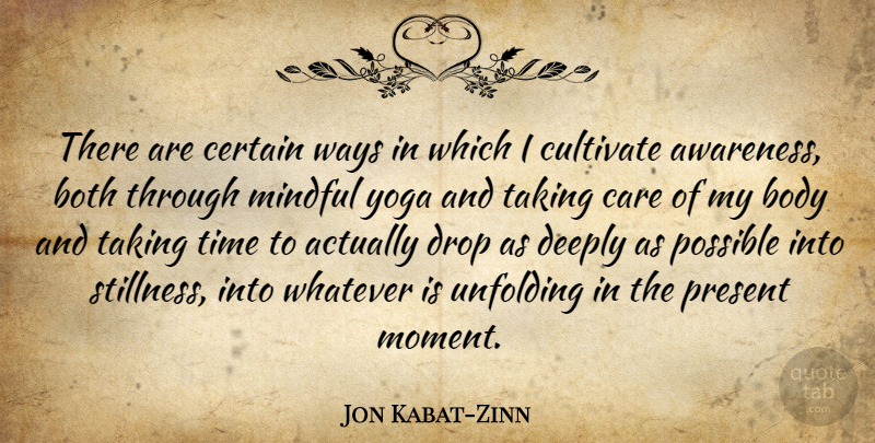 Jon Kabat-Zinn Quote About Yoga, Body, Care: There Are Certain Ways In...