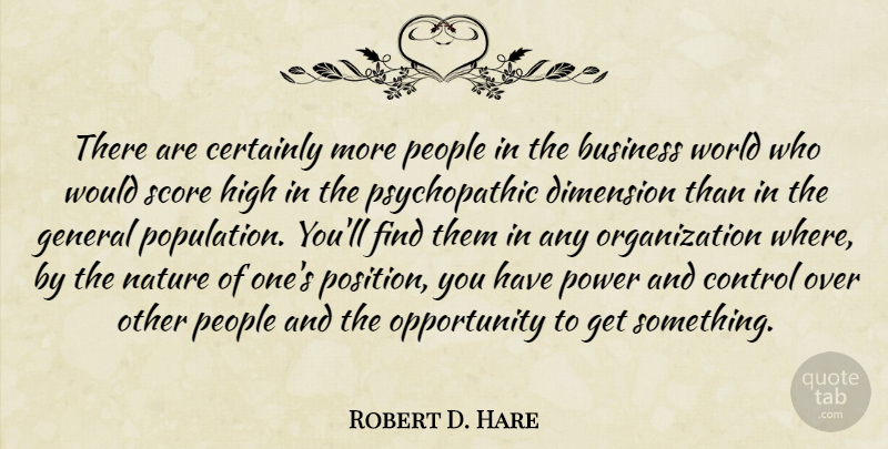 Robert D. Hare Quote About Business, Certainly, Control, Dimension, General: There Are Certainly More People...