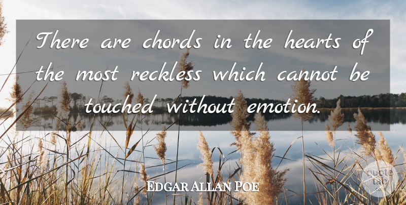 Edgar Allan Poe Quote About Heart, Emotion, Reckless: There Are Chords In The...