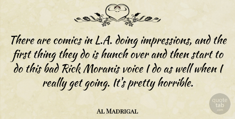 Al Madrigal Quote About Bad, Comics, Hunch, Rick: There Are Comics In L...