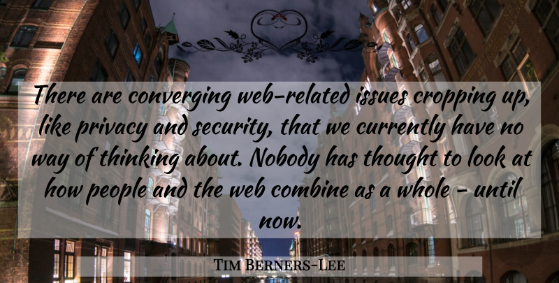 Tim Berners-Lee Quote About Thinking, Issues, People: There Are Converging Web Related...