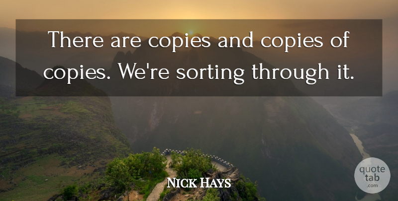 Nick Hays Quote About Copies: There Are Copies And Copies...
