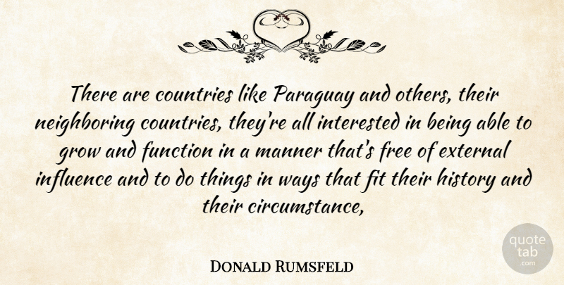 Donald Rumsfeld Quote About Countries, External, Fit, Free, Function: There Are Countries Like Paraguay...